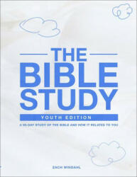 The Bible Study: Youth Edition - A 90-Day Study of the Bible and How It Relates to You - Zach Windahl (ISBN: 9781737249559)