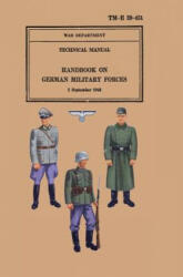 Handbook on German Military Forces 1943 - Military Intelligence Division, War Department, United States Army (ISBN: 9781782663119)