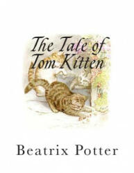 The Tale of Tom Kitten - Beatrix Potter (ISBN: 9781492819233)