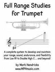 Full Range Studies for Trumpet: A complete system to develop and maintain your range, sound, endurance, and flexibility from Low F# to Double High C . - Mark Hendricks (ISBN: 9781522873679)