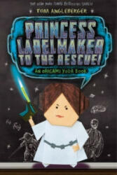 Princess Labelmaker to the Rescue! (Origami Yoda #5) - Tom Angleberger (ISBN: 9781419713552)