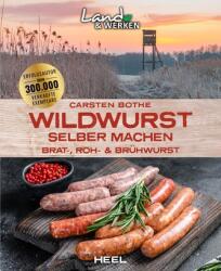 Wildwurst selber machen: Brat-, Roh- & Brühwurst - Carsten Bothe (ISBN: 9783966645232)