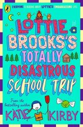 Totally Disastrous School-Trip of Lottie Brooks (ISBN: 9780241562055)