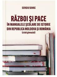 Război și pace în manualele școlare de istorie din Republica Moldova și România (ISBN: 9786065375994)