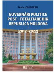 Guvernari politice post-totalitare din Republica Moldova (2012-2022) - Dorin Cimpoesu (ISBN: 9786065376007)