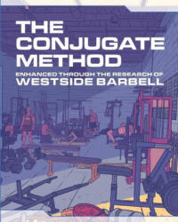 The Conjugate Method: Enhanced Through the Research of Westside Barbell - Louie Simmons (ISBN: 9780997392593)