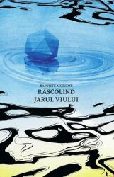 Rascolind jarul viului - Baptiste Morizot (ISBN: 9786069680629)