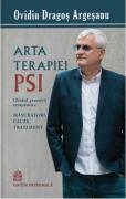 Arta terapiei PSI. Ghidul practicii terapeutice - Ovidiu-Dragos Argesanu (ISBN: 9786069721100)