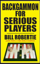 Backgammon for Serious Players - Robertie, Bill (ISBN: 9781580423953)