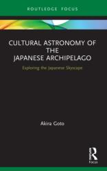 Cultural Astronomy of the Japanese Archipelago: Exploring the Japanese Skyscape (ISBN: 9780367612757)