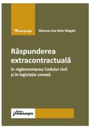 Răspunderea extracontractuală în reglementarea Codului civil și în legislația conexă (ISBN: 9786062721435)