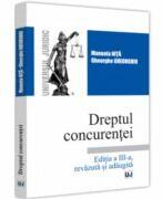 Dreptul concurentei, editia a III-a, revazuta si adaugita - Gheorghe Gheorghiu, Manuela Nita (ISBN: 9786063911422)