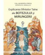 Explicarea Sfintelor Taine ale Botezului si Mirungerii - Laurentiu Streza (ISBN: 9786069890851)