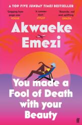 You Made a Fool of Death With Your Beauty - Akwaeke Emezi (ISBN: 9780571372683)