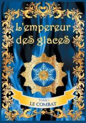 L'empereur des glaces: Le combat (ISBN: 9782322180509)