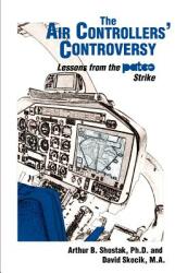 The Air Controllers' Controversy: Lessons from the PATCO Strike (ISBN: 9780595398157)