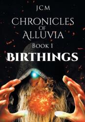 Chronicles of Alluvia: Birthings (ISBN: 9781662476051)