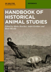 Handbook of Historical Animal Studies - Mieke Roscher, André Krebber, Brett Mizelle (ISBN: 9783111087047)
