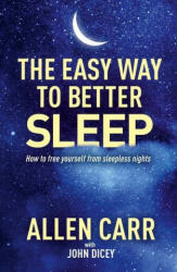Allen Carr's Easy Way to Better Sleep: How to Free Yourself from Sleepless Nights - Allen Carr (ISBN: 9781398817425)