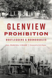 Glenview Prohibition: Bootleggers & Boondoggles (ISBN: 9781467149280)