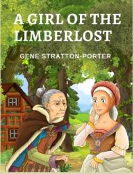 A Girl of the Limberlost: A Novel About a Smart and Ambitious Girl (ISBN: 9781805470960)