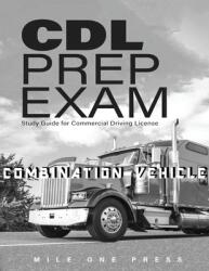 CDL Prep Exam: Combination Vehicle (ISBN: 9781958125076)