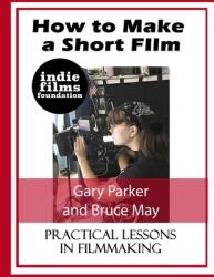 How to Make a Short Film (ISBN: 9781678015657)