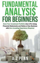 Fundamental Analysis for Beginners: Grow Your Investment Portfolio Like A Pro Using Financial Statements and Ratios of Any Business with Zero Investin (ISBN: 9781739925031)