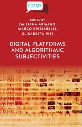 Digital Platforms and Algorithmic Subjectivities (ISBN: 9781914386114)