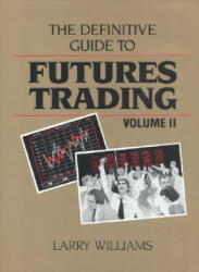 The Definitive Guide to Futures Trading, Volume II: Volume II - Larry Williams (ISBN: 9780930233365)