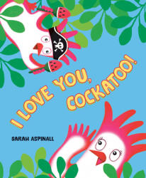 I Love You Cockatoo! (ISBN: 9780593327425)