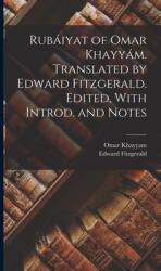 Rubiyat of Omar Khayym. Translated by Edward Fitzgerald. Edited With Introd. and Notes (ISBN: 9781018561868)
