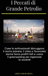 I Peccati di Grande Petrolio: Come le multinazionali distruggono il nostro pianeta, il clima e l'economia mentre fanno profitti folli e usano il gre (ISBN: 9789493298583)