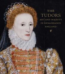 Tudors - Art and Majesty in Renaissance England - Adam Eaker, Marjorie E. Wieseman (ISBN: 9781588396921)