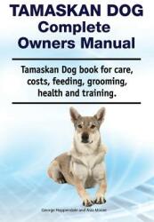 Tamaskan Dog Complete Owners Manual. Tamaskan Dog Book for Care Costs Feeding Grooming Health and Training. (ISBN: 9781788650915)
