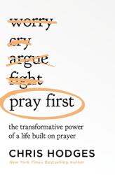 Pray First: The Transformative Power of a Life Built on Prayer (ISBN: 9781400221295)