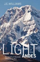 Light of the Andes: In Search of Shamanic Wisdom in Peru (2012)