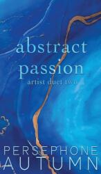 Abstract Passion: Artist Duet #2 (ISBN: 9781951477523)
