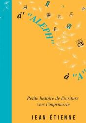 D'Aleph A: Petite histoire de l'criture vers l'imprimerie (ISBN: 9782322460922)