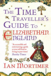 Time Traveller's Guide to Elizabethan England - Ian Mortimer (2013)