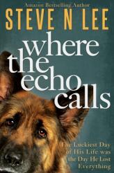 Where the Echo Calls: A Heartwarming Dog Book (ISBN: 9781914292194)