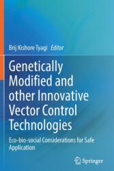 Genetically Modified and Other Innovative Vector Control Technologies: Eco-Bio-Social Considerations for Safe Application (ISBN: 9789811629662)