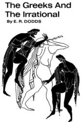 The Greeks and the Irrational - E. R. Dodds (ISBN: 9781773239187)