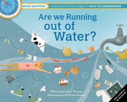 Are We Running Out of Water? : Mind Mappers--Making Difficult Subjects Easy to Understand (ISBN: 9781647225865)