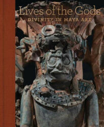 Lives of the Gods - Joanne Pillsbury, Oswaldo Chinchilla Maza, James Doyle, Iyaxel Cojti Ren, Caitlin Earley (ISBN: 9781588397317)