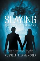Slaying the Marriage Dragons: A Biblical and Experiential Look at How to Deal with Issues in Marriage with Discussion Questions (ISBN: 9781635754797)