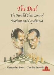 The Duel: The Parallel Chess Lives of A. Alekhine and J. R. Capablanca (ISBN: 9789464201567)