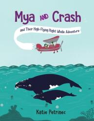 Mya and Crash and Their High-Flying Right Whale Adventure (ISBN: 9780998566474)
