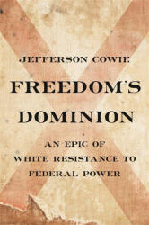 Freedom's Dominion - Jefferson Cowie (ISBN: 9781541672802)