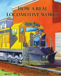 How a Real Locomotive Works (ISBN: 9780984299850)